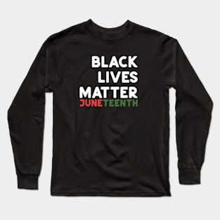 JuneTeenth Black Lives Matter Long Sleeve T-Shirt